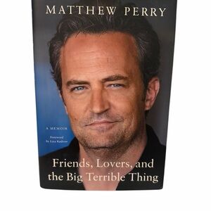 Friends, Lovers, and the Big Terrible Thing by Matthew Perry